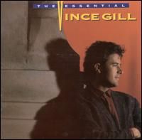 Vince Gill - The Essential Vince Gill